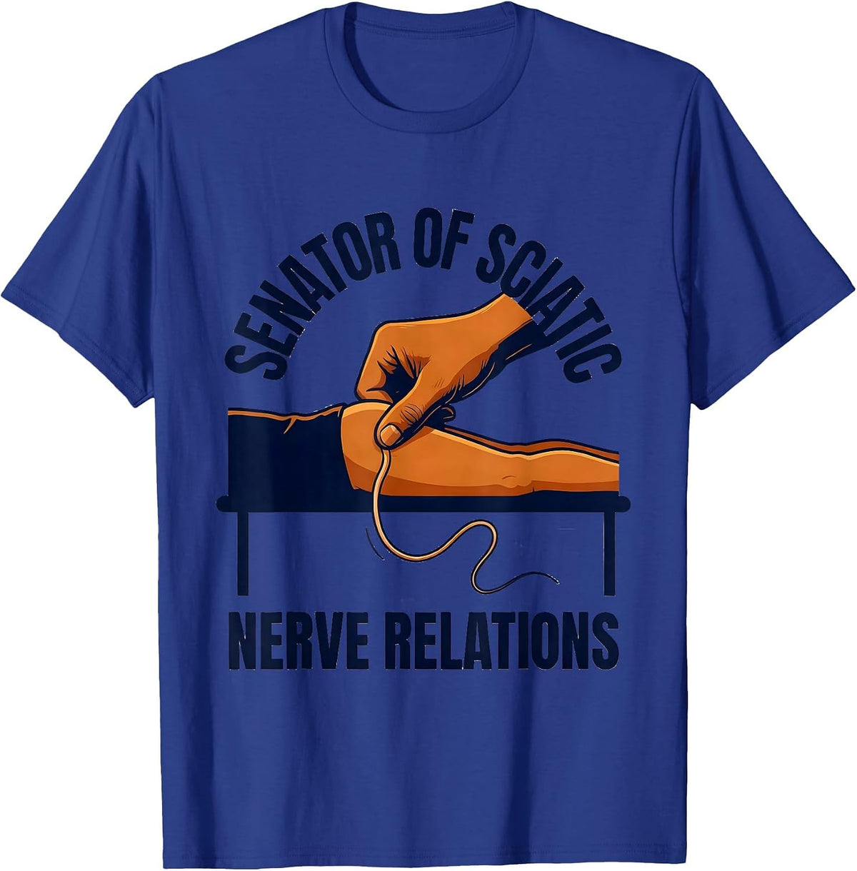 Senator Of Sciatic Nerve Relations Funny Physical Therapist T-Shirt - Royal Blue