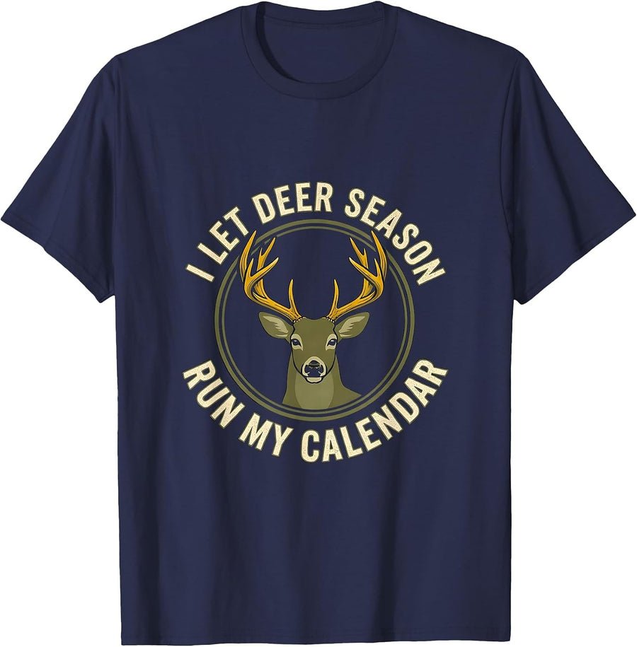 I Let Deer Season Run My Calendar Funny Hunter Dad Gift T-Shirt - Navy Blue