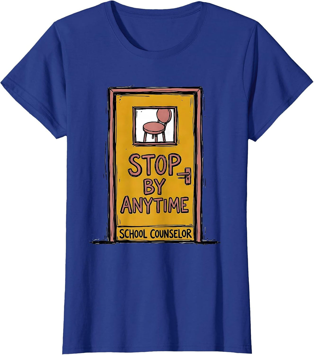 Women's Stop By Anytime School Counselor Funny Support Staff T-Shirt - Royal Blue