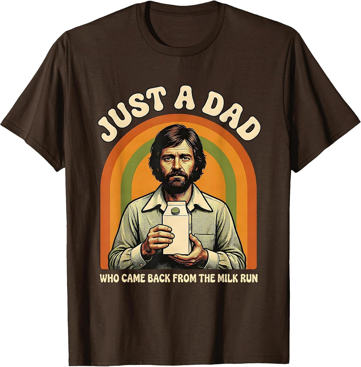 Men's Just A Dad Who Came Back From The Milk Run Funny T-Shirt - Brown