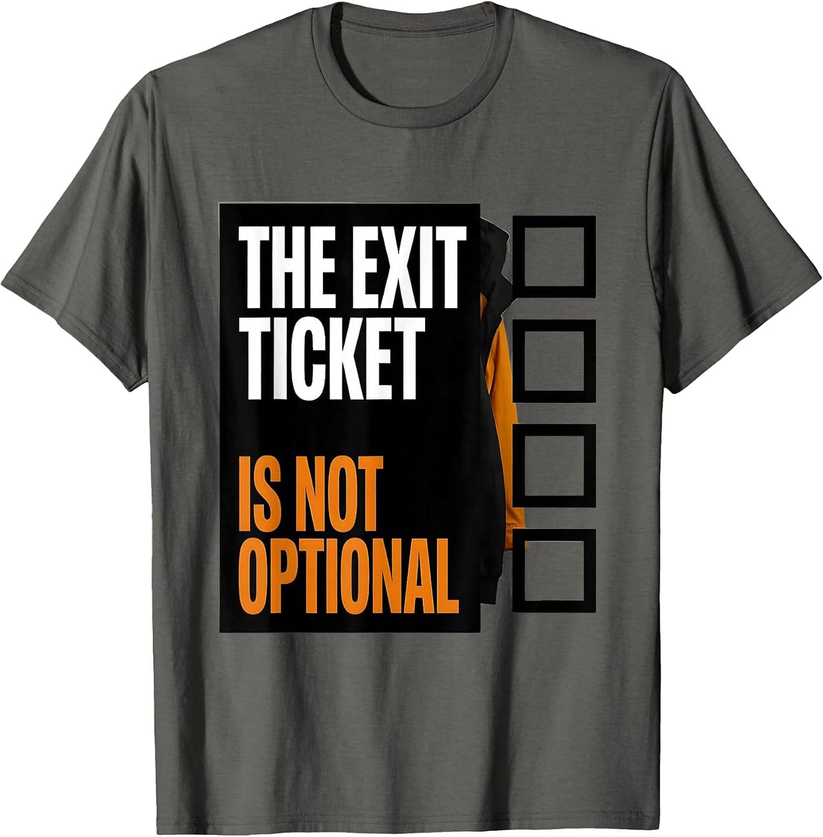 The Exit Ticket Is Not Optional Funny Teacher Appreciation T-Shirt - Asphalt Grey
