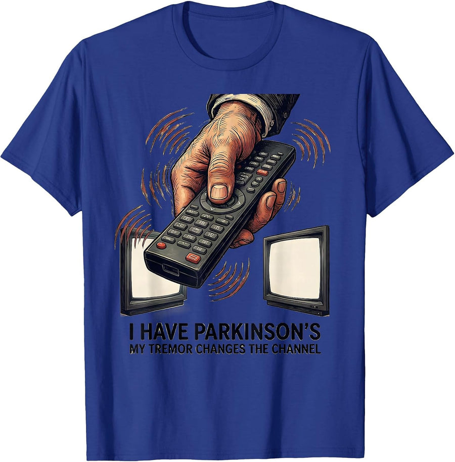 I Have Parkinson's, My Tremor Changes the Channel Funny T-Shirt - Royal Blue