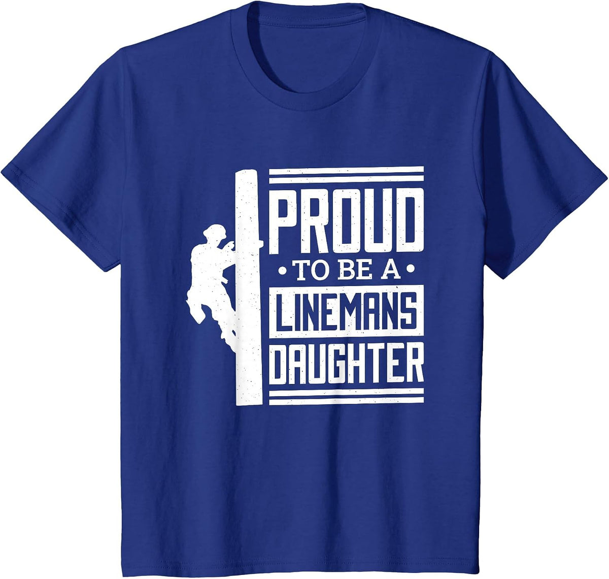 Proud to Be A Linemans Daughter, Lineman Lineman Daughter T-Shirt - Royal Blue