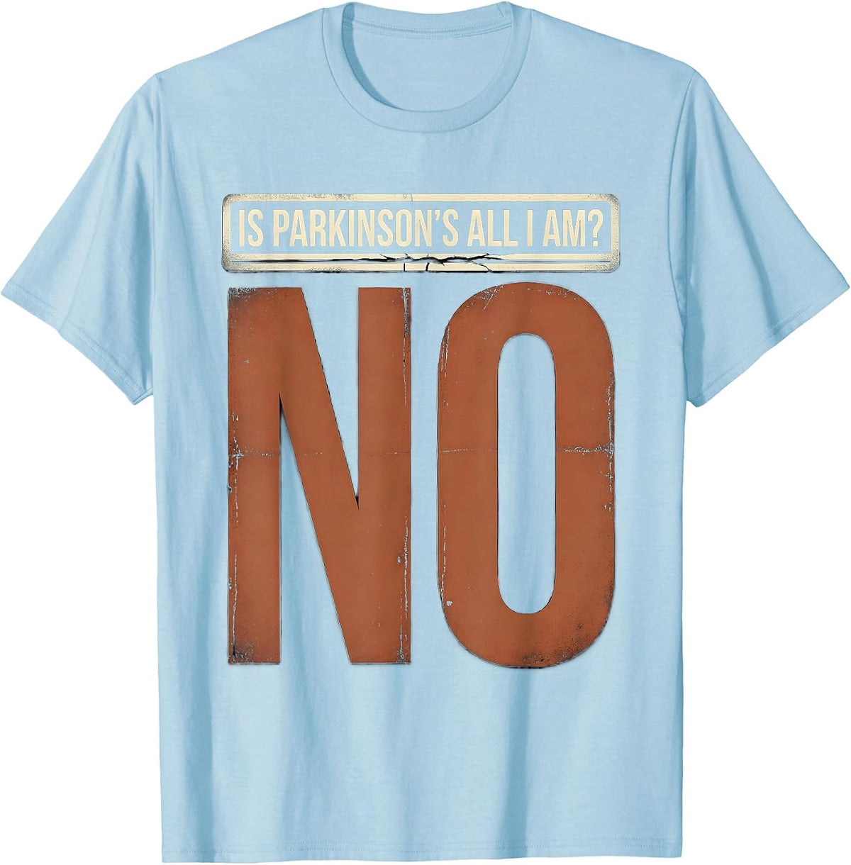 Men's Is Parkinson's All I Am? No Distressed Warrior Support Gift T-Shirt - Baby Blue