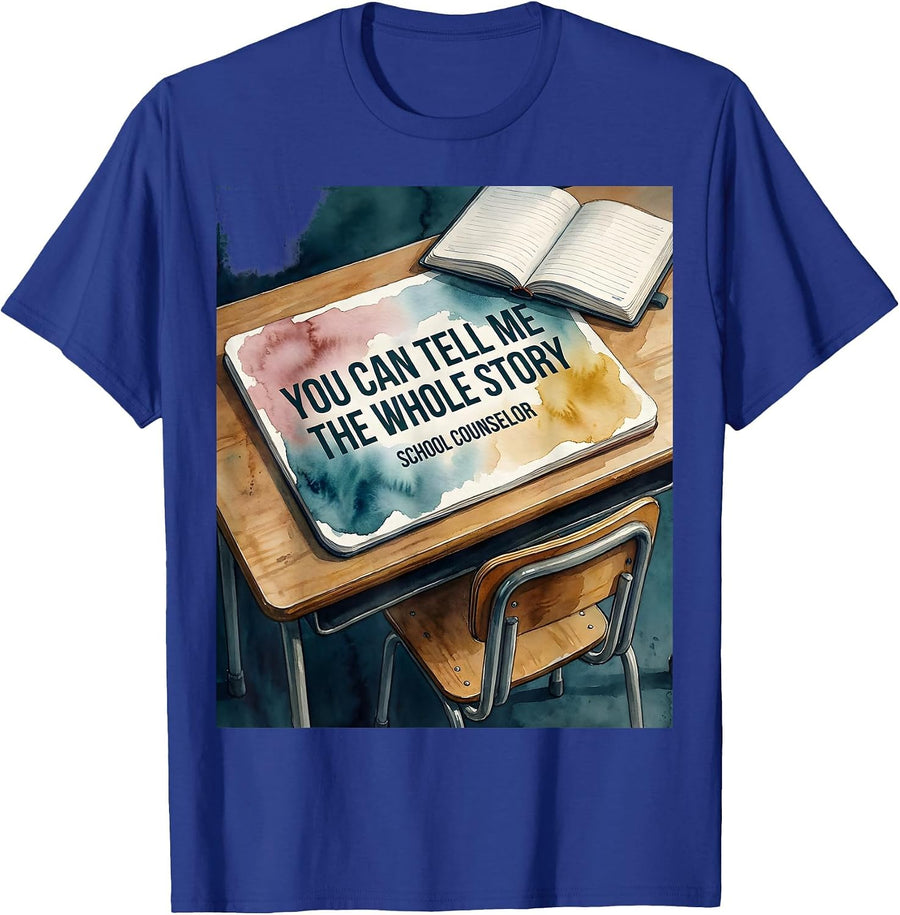 You Can Tell Me The Whole Story School Counselor T-Shirt - Royal Blue