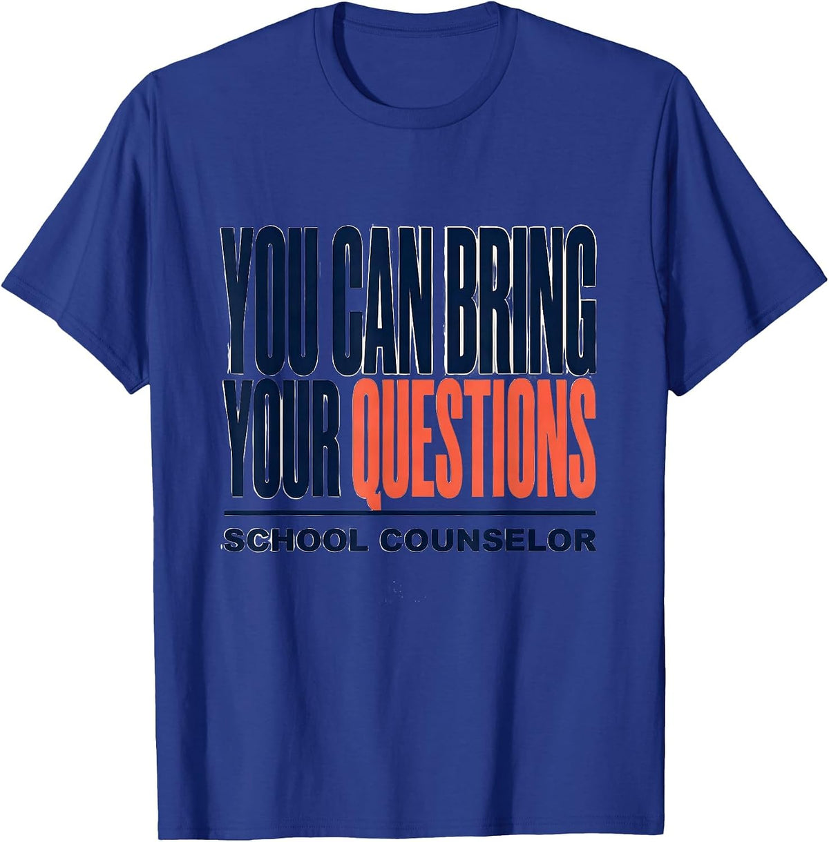 Men's You Can Bring Your Questions — School Counselor Appreciation T-Shirt - Royal Blue