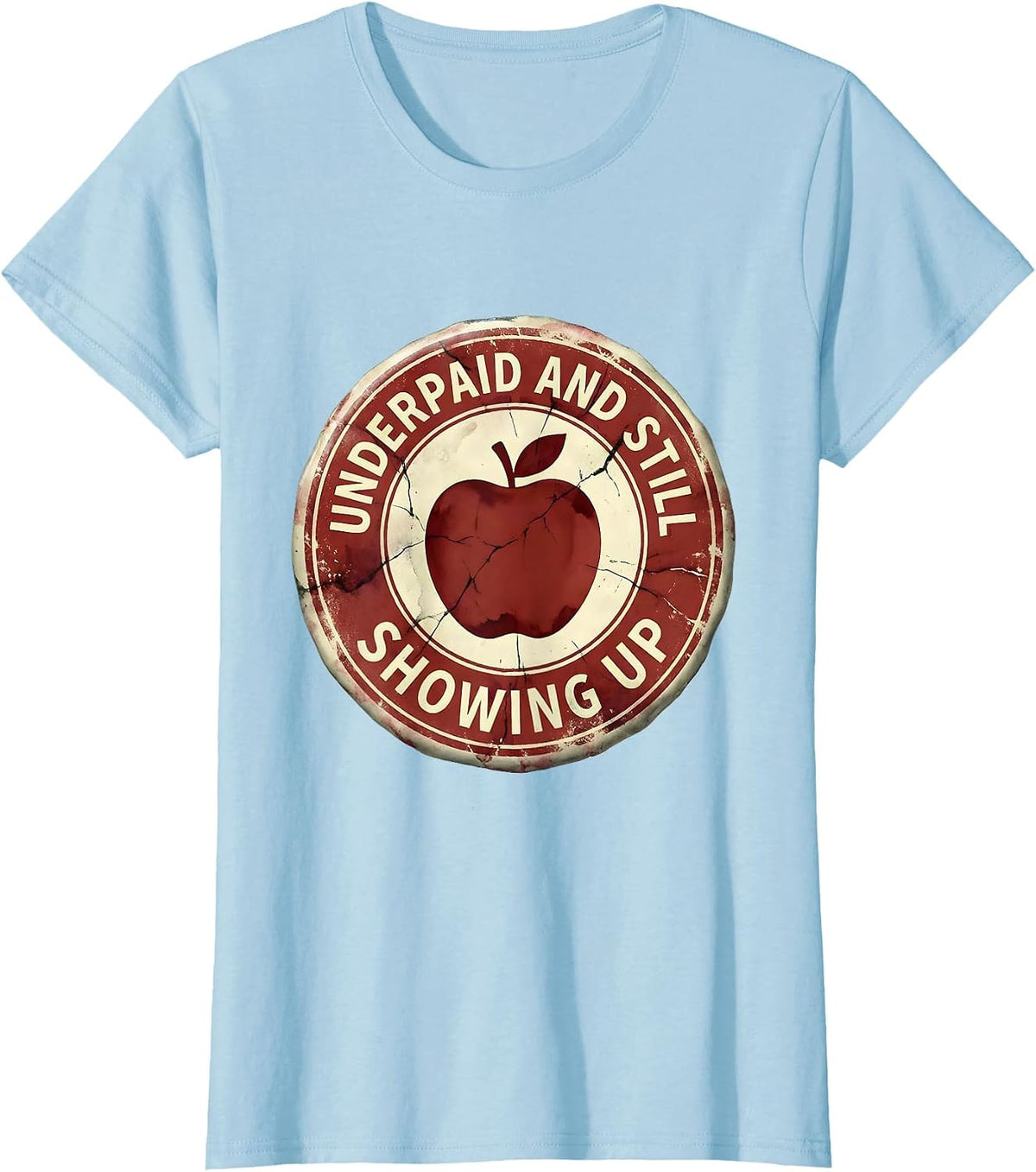 Women's Underpaid and Still Showing Up Worker Design T-Shirt - Baby Blue