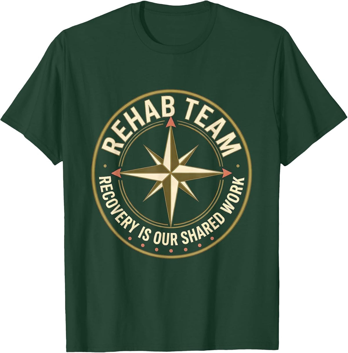 Rehab Team, Recovery Is Our Shared Work Physical Therapist T-Shirt - Dark Green