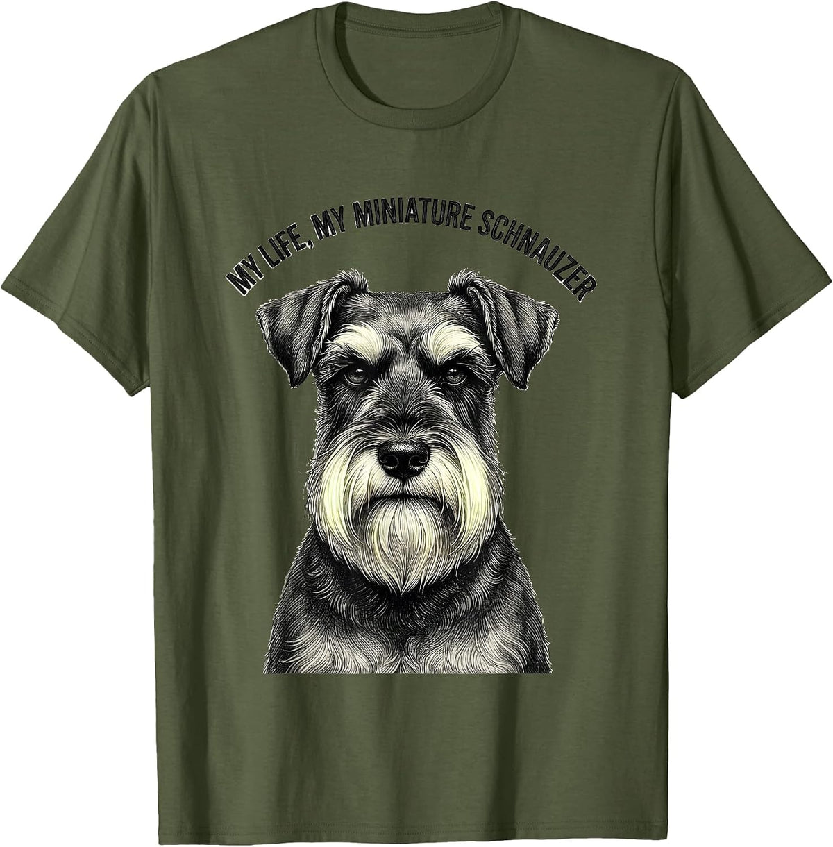 My Life My Miniature Schnauzer Funny Dog Lover Breed Humor T-Shirt - Olive Green