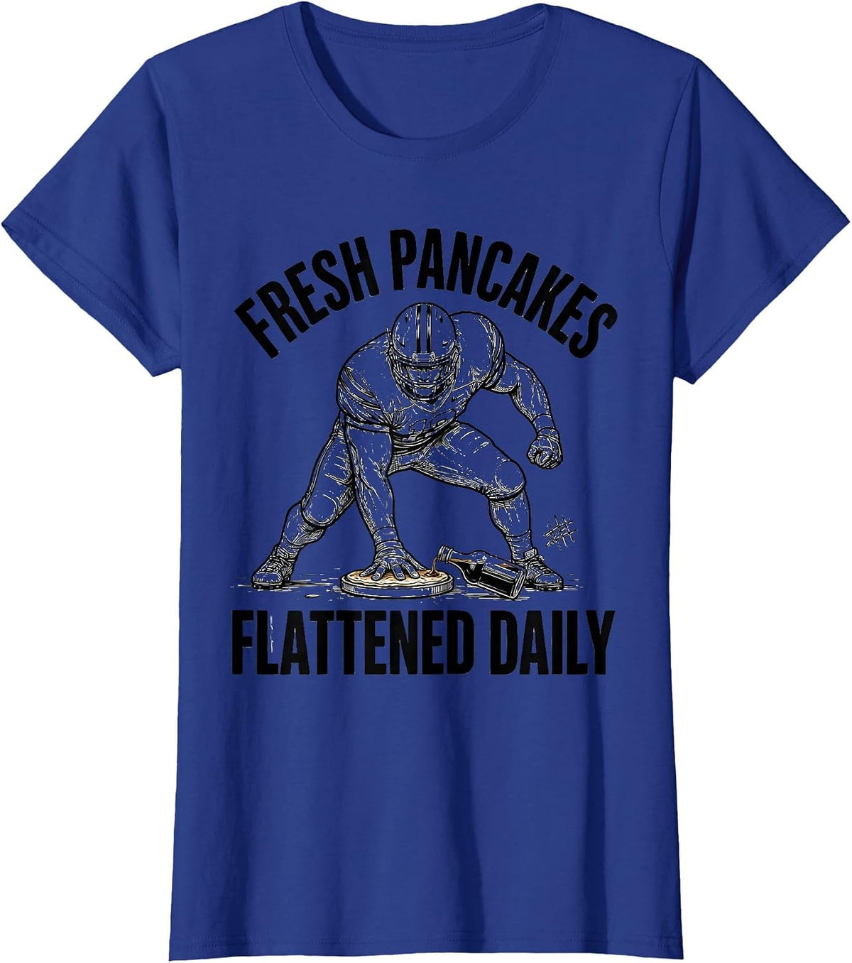 Women's Fresh Pancakes Flattened Daily Funny Football Lineman T-Shirt - Royal Blue