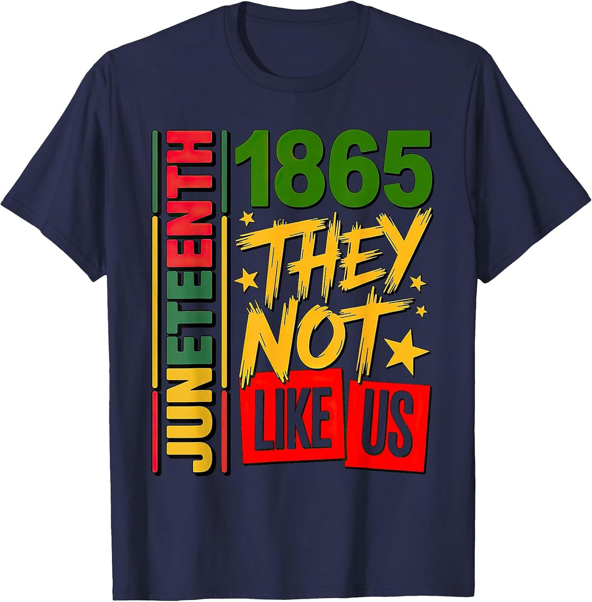 You Don't Like Us Juneteenth 1865 T-Shirt - Navy Blue