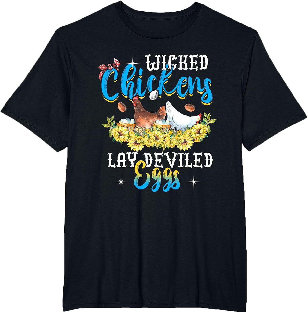 Wicked Chickens Lay Deviled Eggs Funny Chicken Lovers T-Shirt - Black