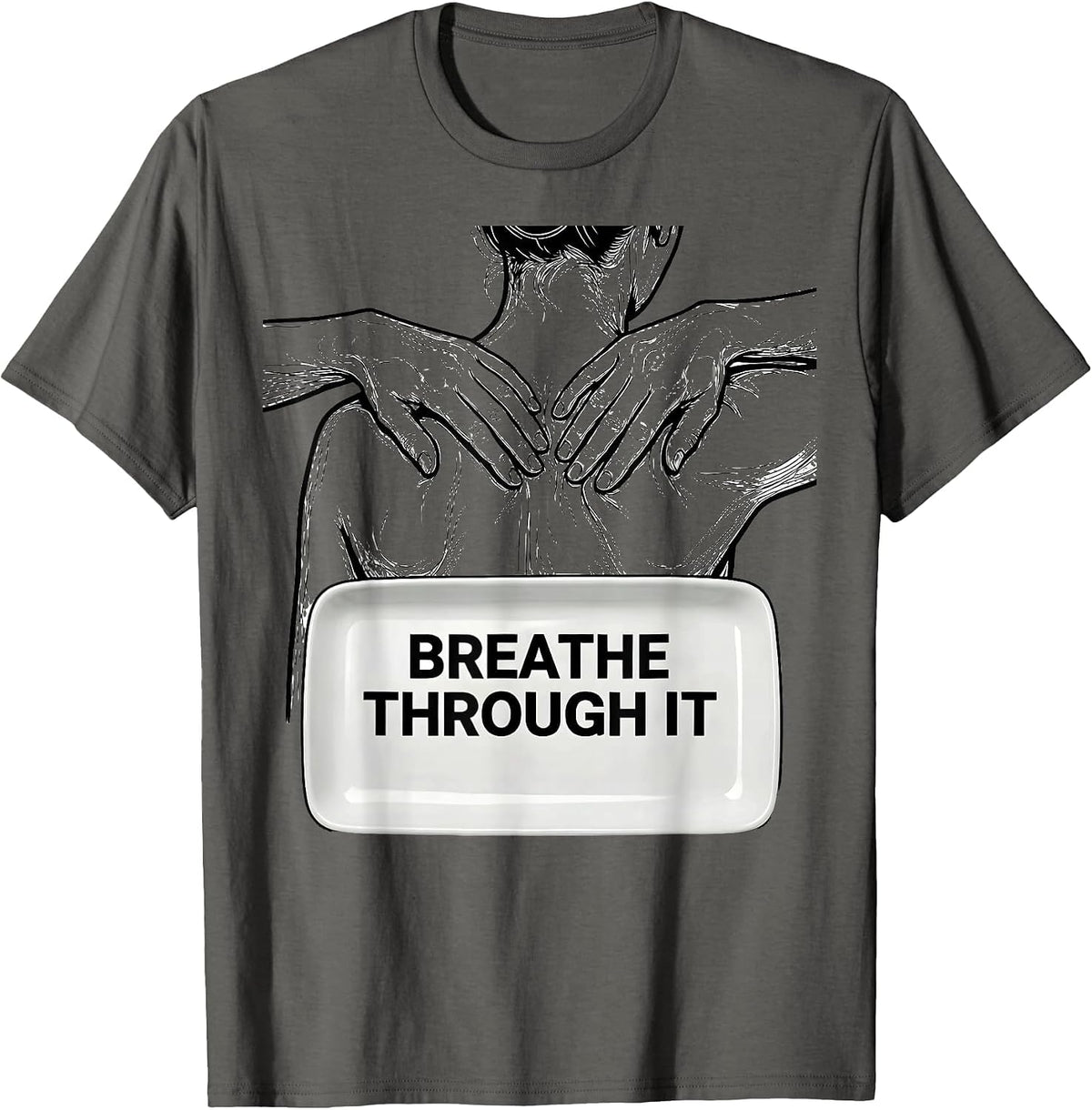 Breathe Through It Funny Chiropractor Physical Therapist T-Shirt - Asphalt Grey
