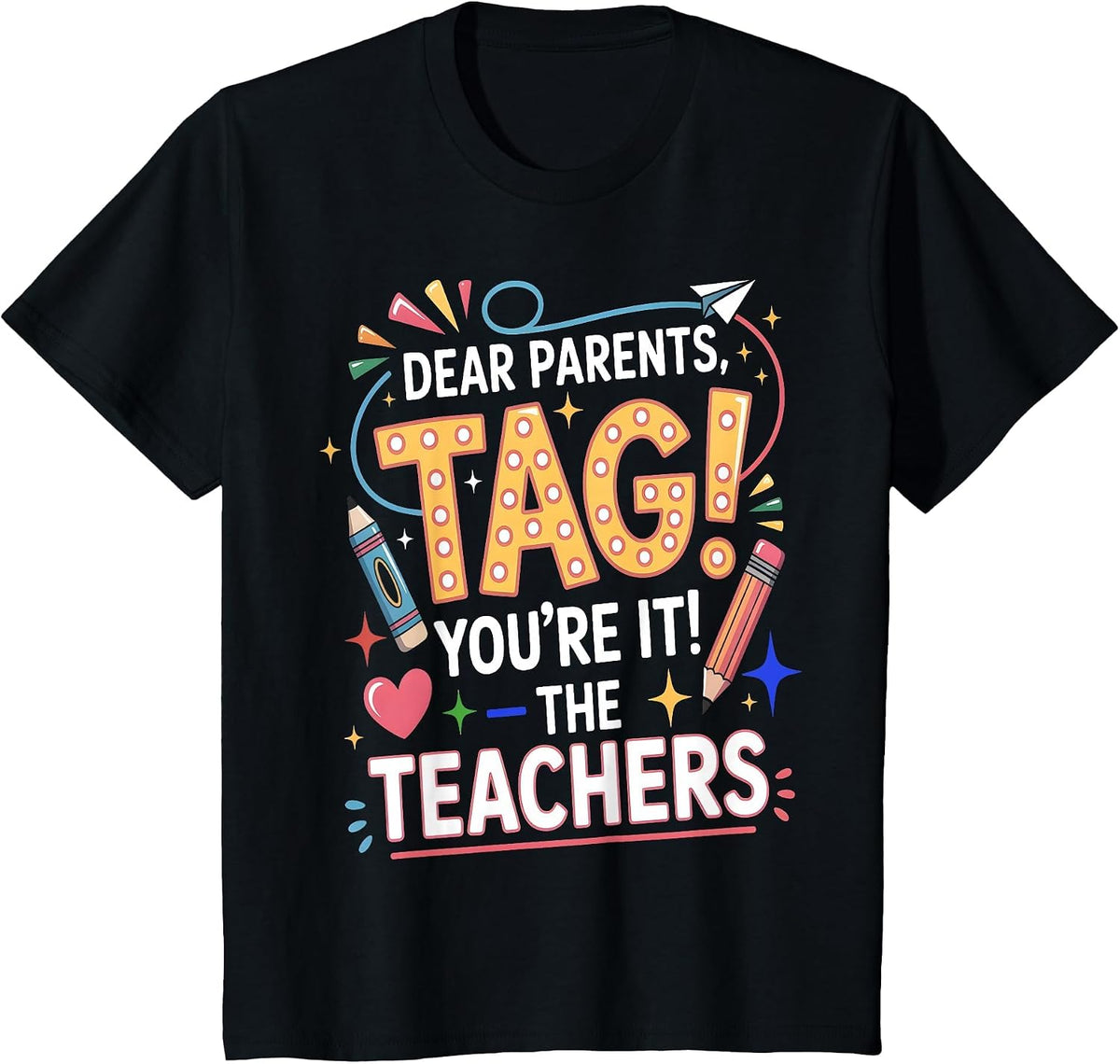 Dear Parents Tag You're It The Teachers School Tee T-Shirt - Black