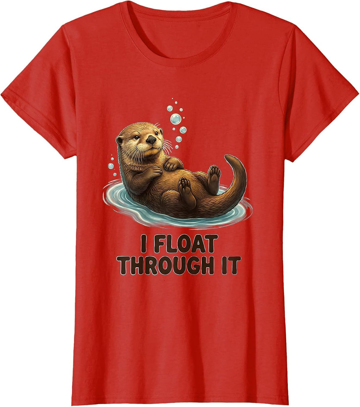 I Float Through It Funny Sea Otter Lover Gift Humor T-Shirt - Red