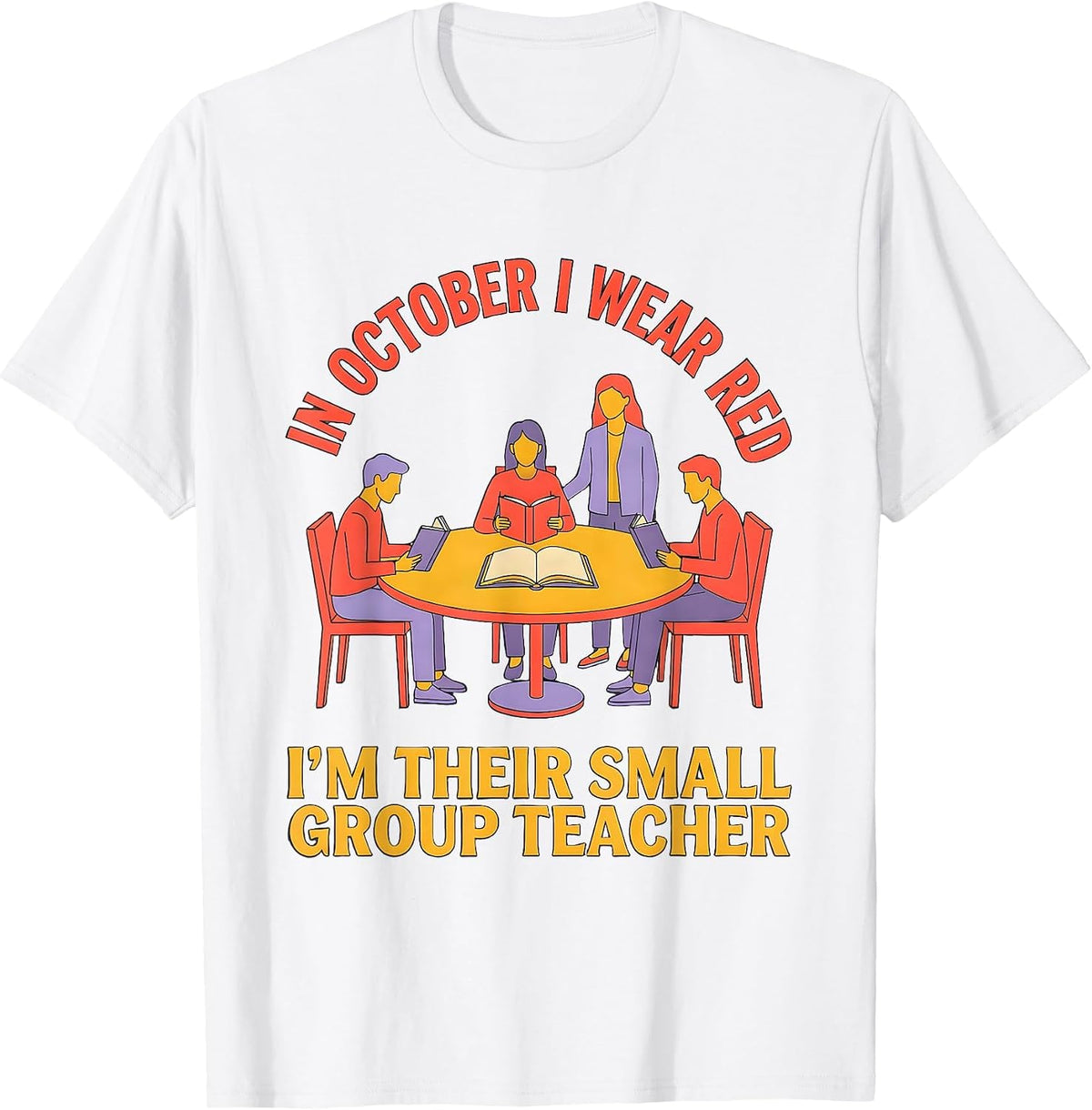Men's In October I Wear Red — I'm Their Small Group Teacher T-Shirt - White