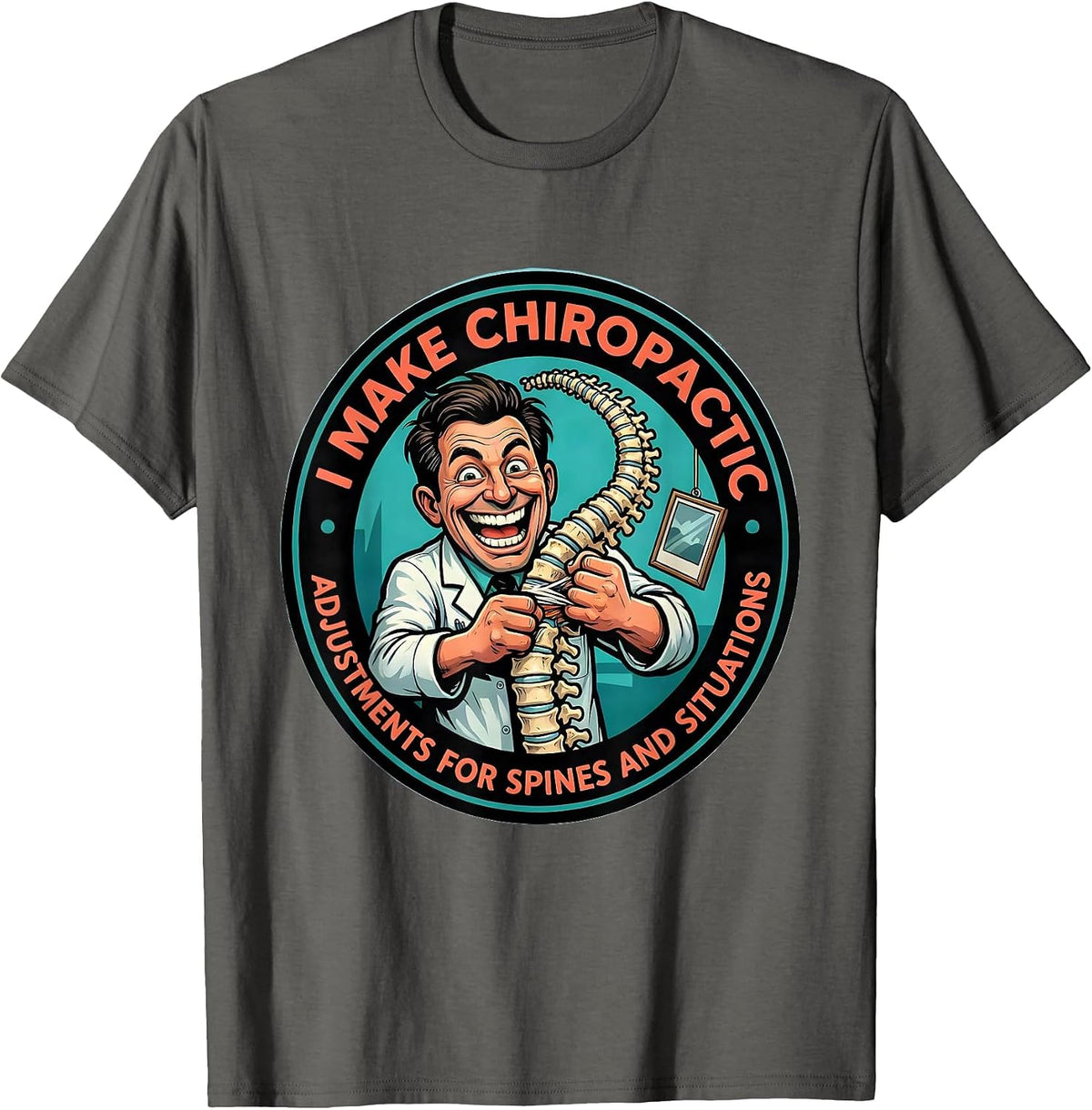 Men's I Make Chiropractic Adjustments For Spines And Situations T-Shirt - Asphalt Grey