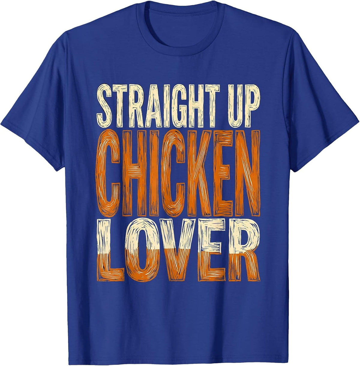 Straight Up Chicken Lover Funny Poultry Design T-Shirt - Royal Blue