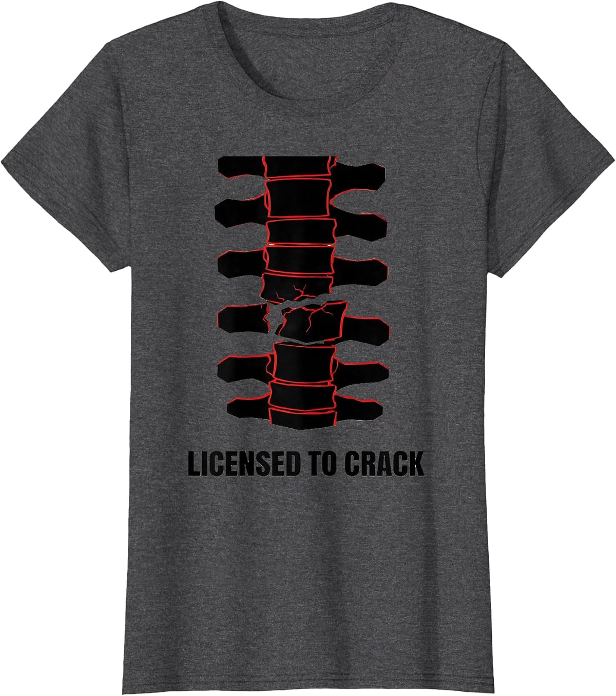 Women's Licensed To Crack Funny Chiropractor Spine Humor T-Shirt - Dark Heather Grey