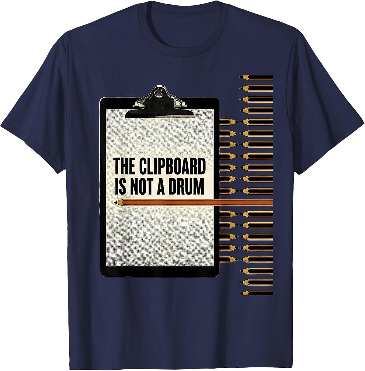 Men's The Clipboard Is Not A Drum Funny Teacher Humor Gift T-Shirt - Navy Blue