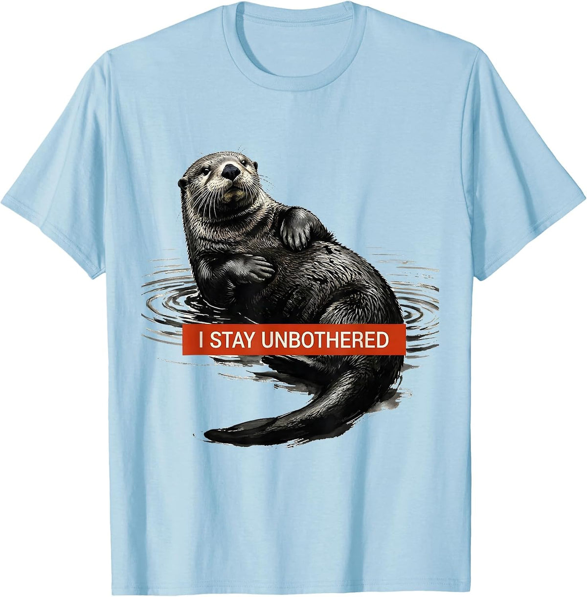 Men's I Stay Unbothered Funny Otter Lover Nature Humor Casual T-Shirt - Baby Blue