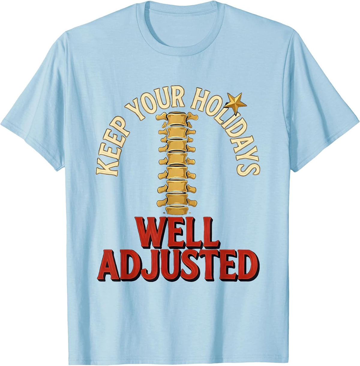 Men's Keep Your Holidays Well Adjusted Funny Chiropractor T-Shirt - Baby Blue