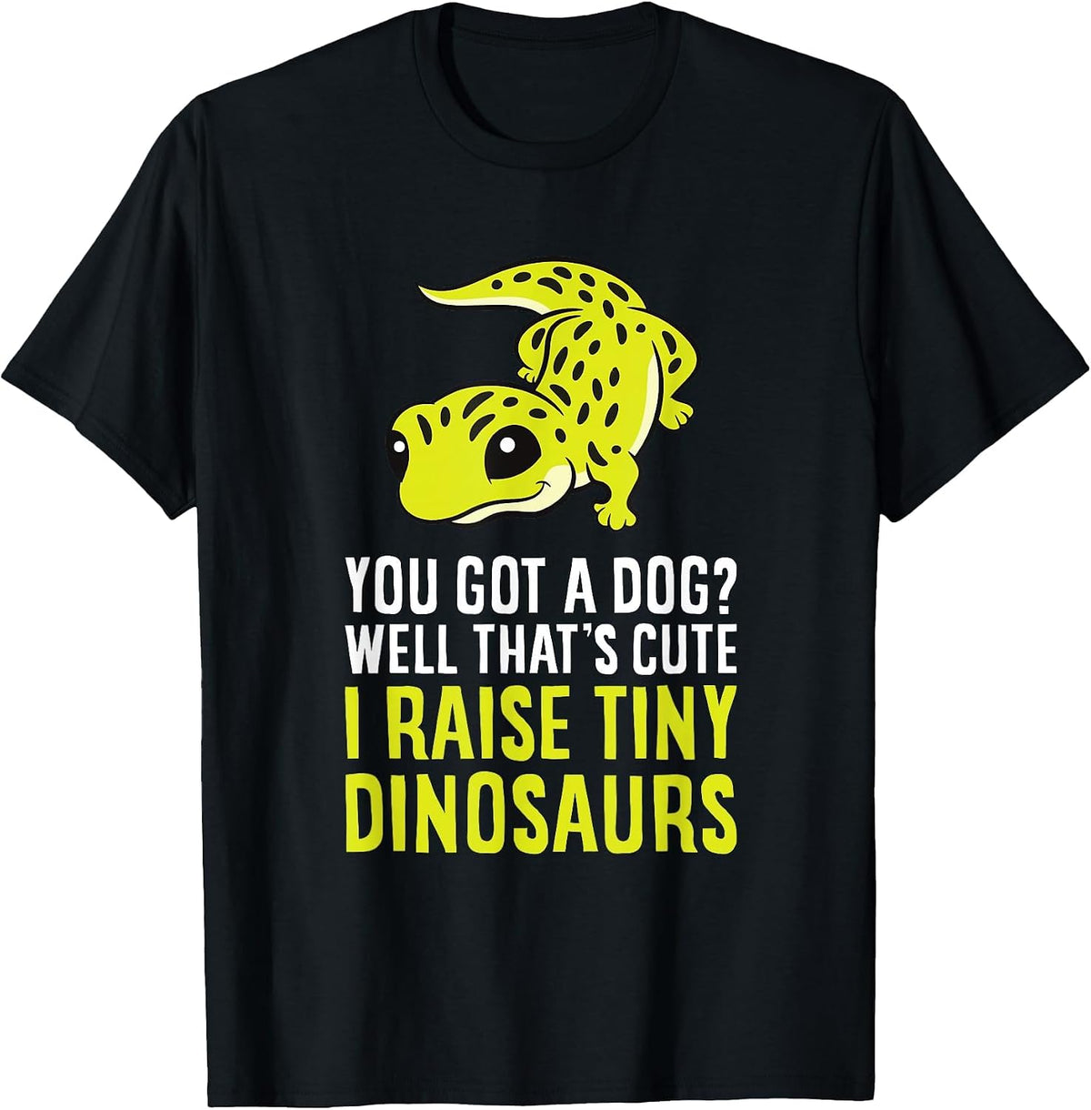 Leopard Gecko Owner I Raise Tiny Dinosaurs Leopard Gecko T-Shirt - Black