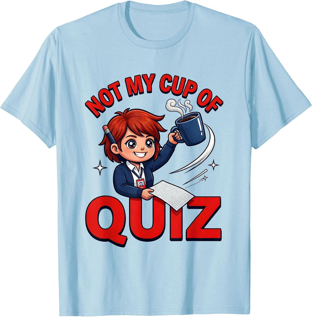 Men's NOT MY CUP OF QUIZ Funny School Teacher Staff Gift T-Shirt - Baby Blue