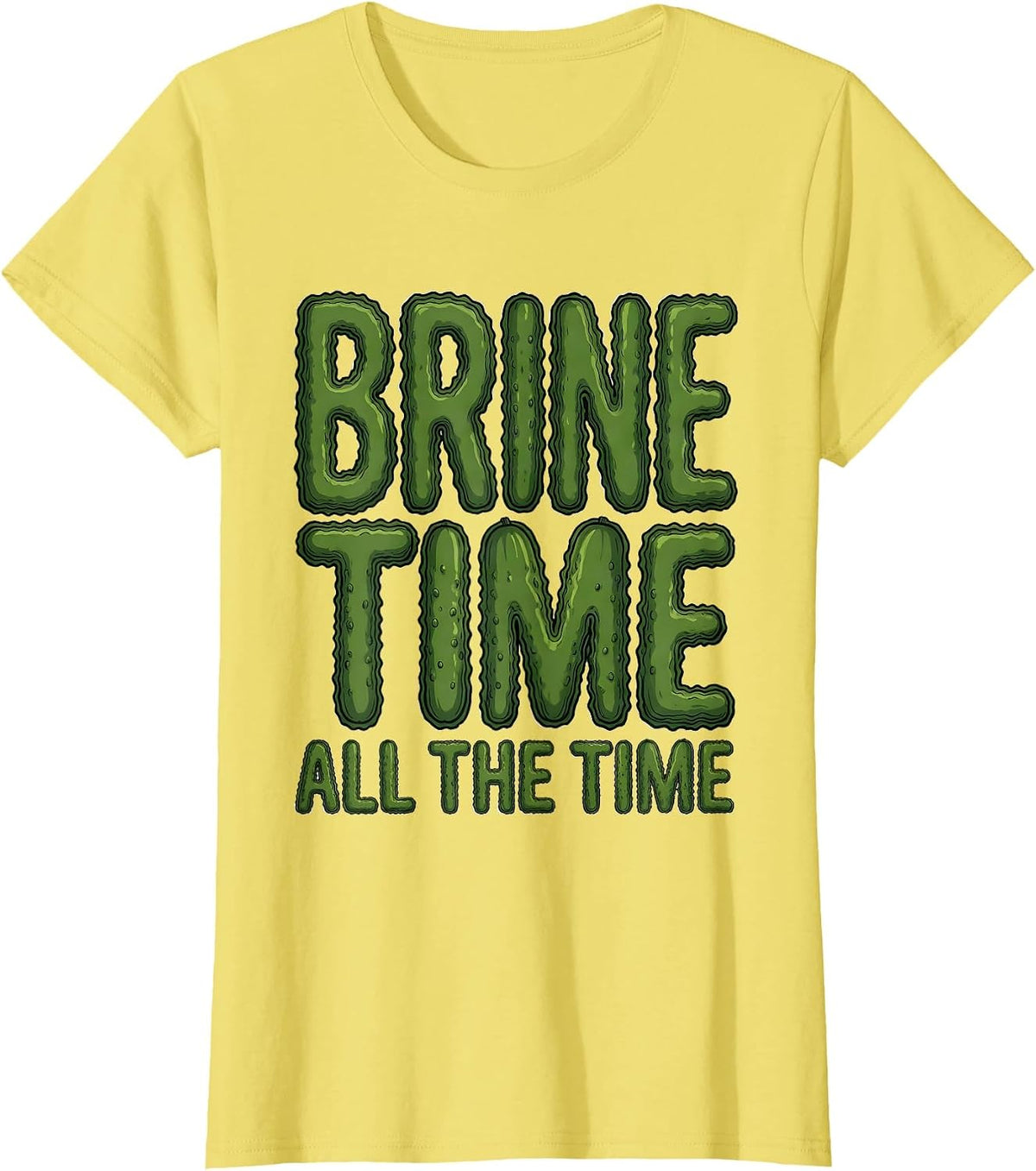 Brine Time All The Time Pickle Design T-Shirt - Lemon Yellow
