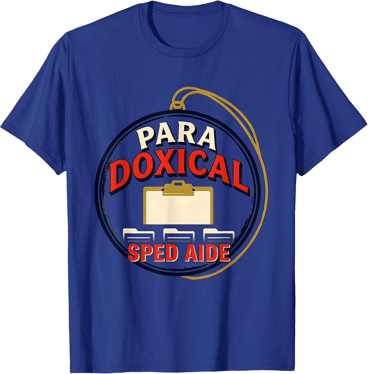 Para Doxical SPED Aide Funny Paraprofessional Teacher Aide T-Shirt - Royal Blue
