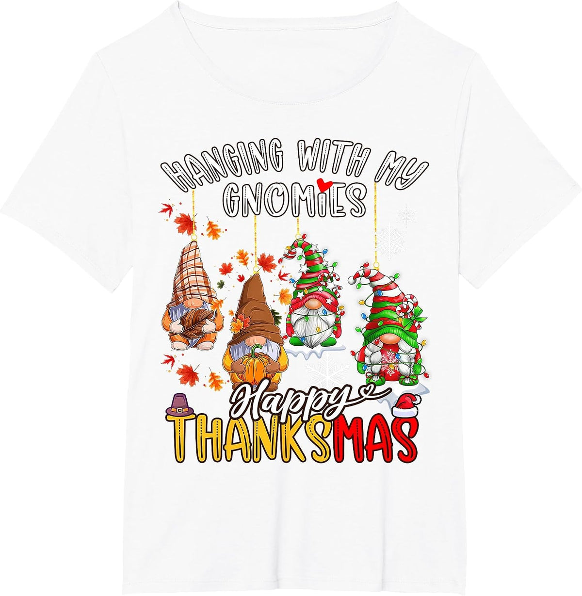 Hanging with My Gnomies Happy Thanksmas Thanksgiving Xmas T-Shirt - White