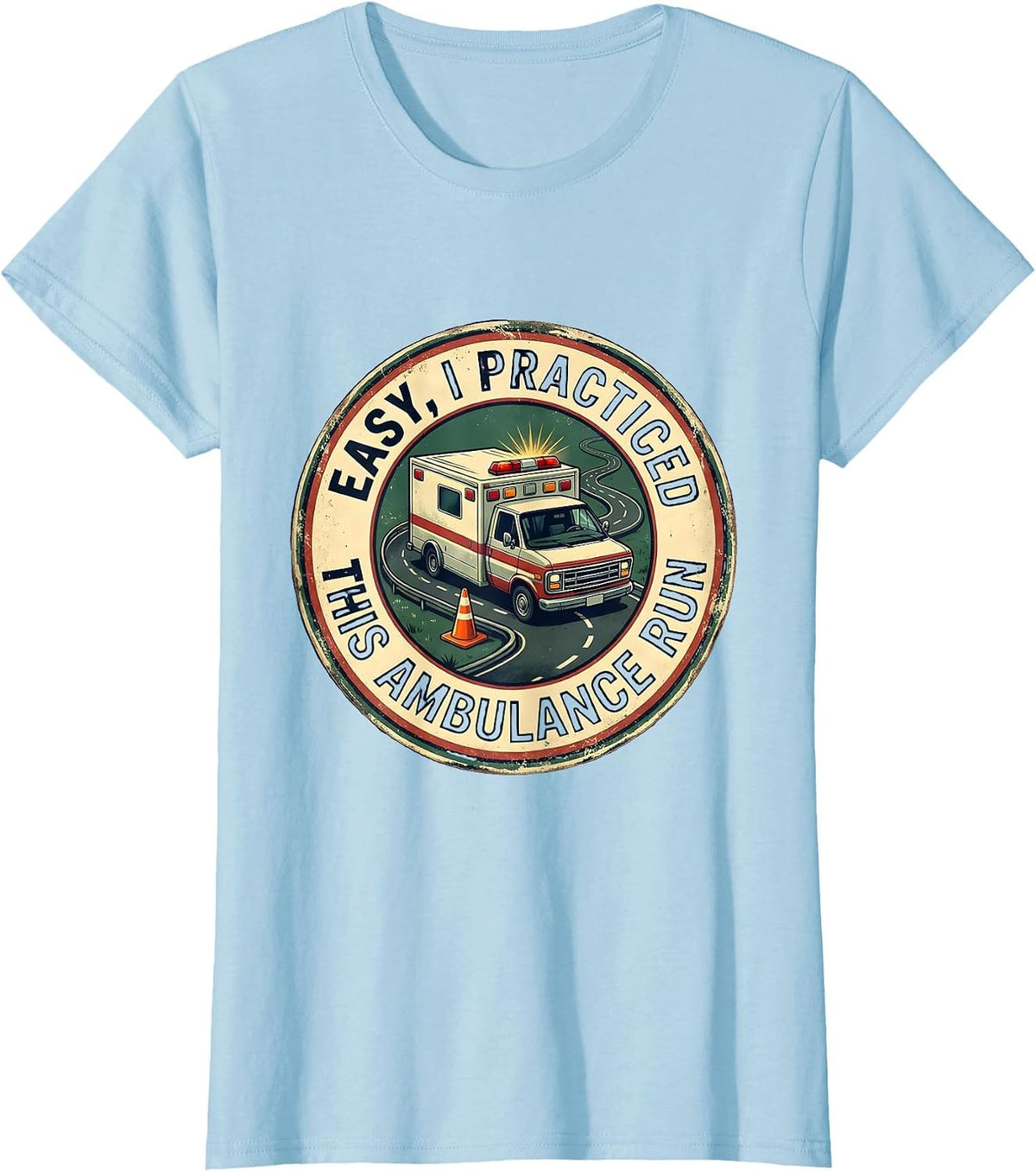 Women's Easy, I Practiced This Ambulance Run Vintage EMS Paramedic T-Shirt - Baby Blue