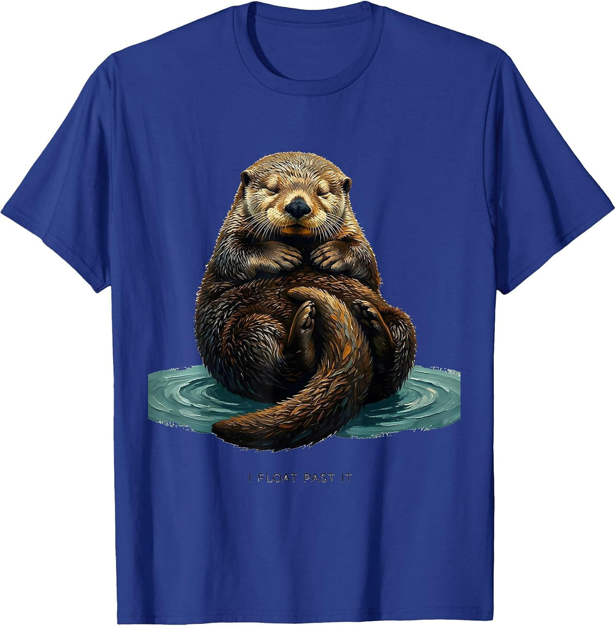 Men's I Float Past It Funny Otter Lover Nature Humor T-Shirt - Royal Blue