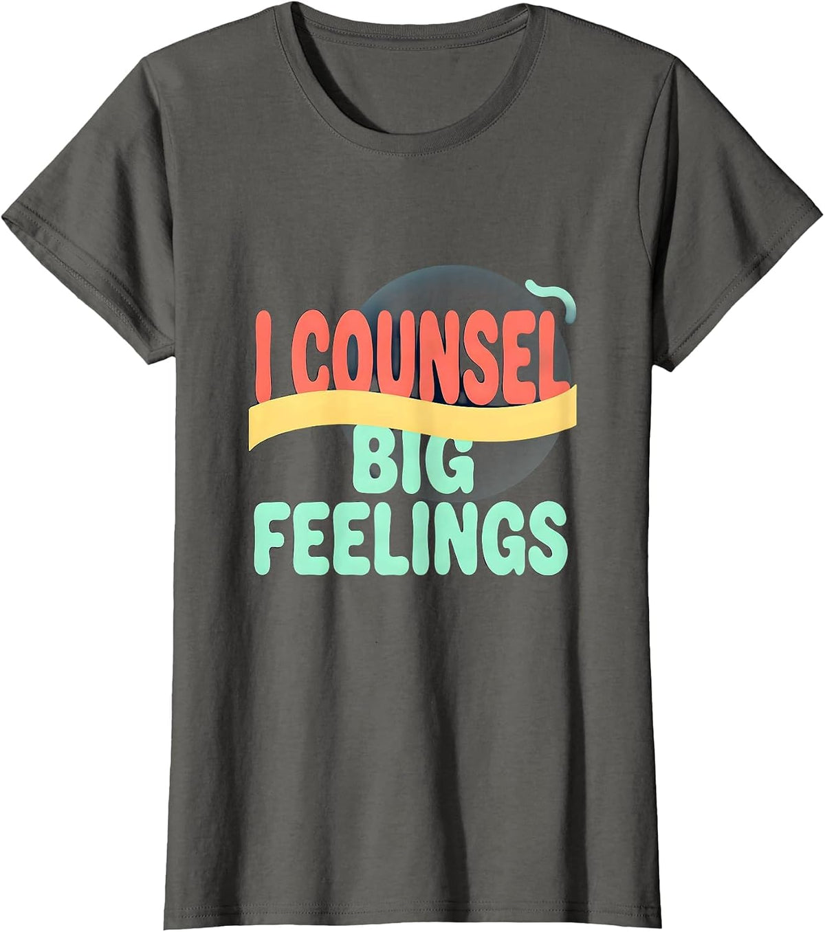 Women's I Counsel Big Feelings Funny School Counselor Appreciation T-Shirt - Asphalt Grey