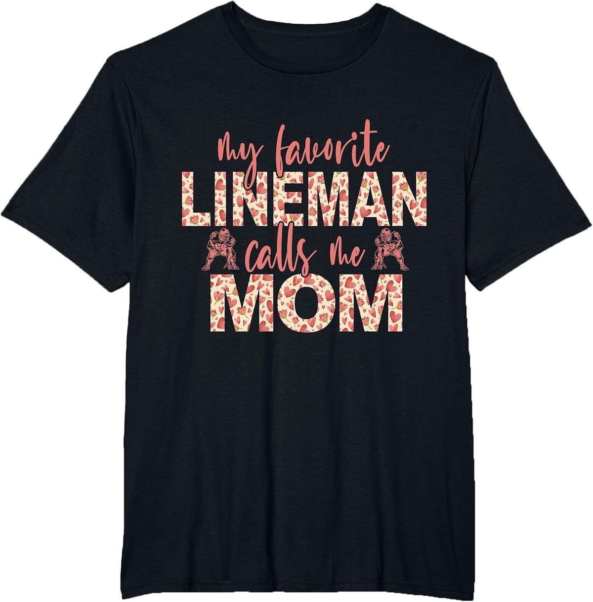My Favorite Lineman Calls Me Mom Football Player Mom T-Shirt - Black