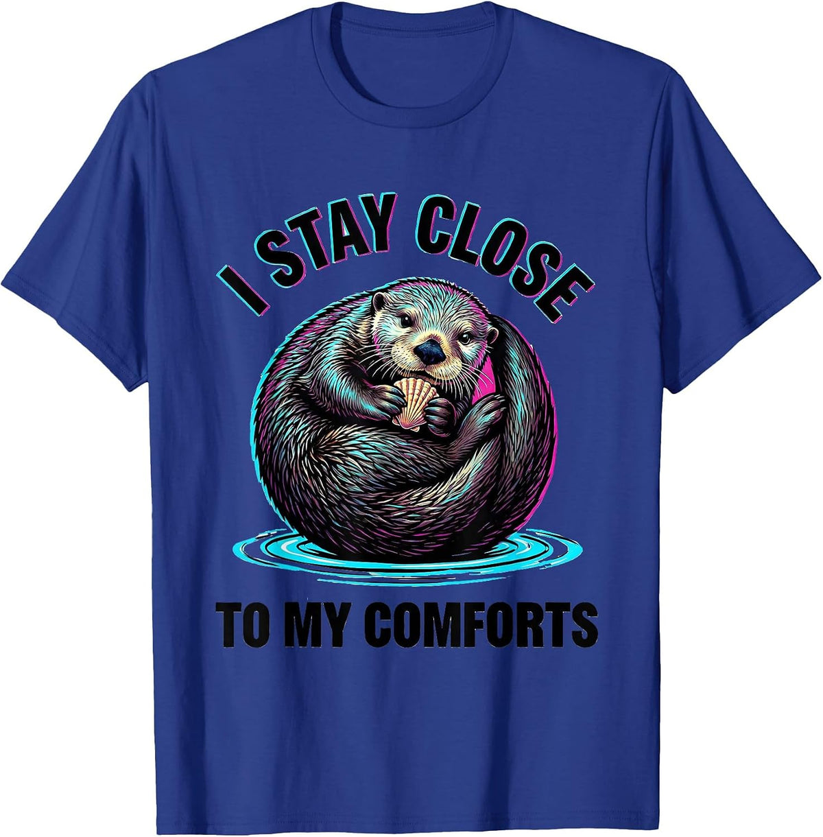 Men's I Stay Close To My Comforts Funny Sea Otter Lover Cute T-Shirt - Royal Blue