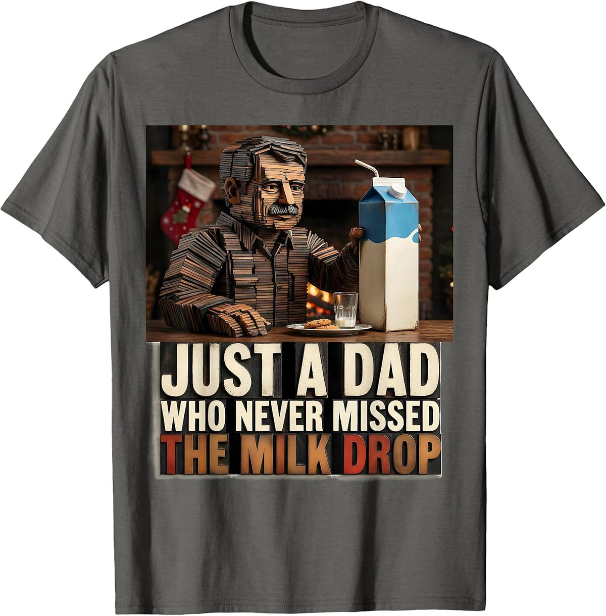 Just A Dad Who Never Missed The Milk Drop Funny T-Shirt - Asphalt Grey