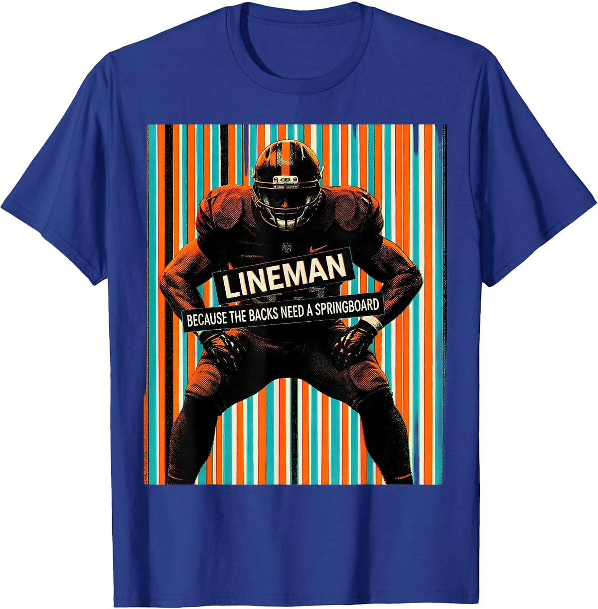 Lineman Because The Backs Need A Springboard Funny T-Shirt - Royal Blue