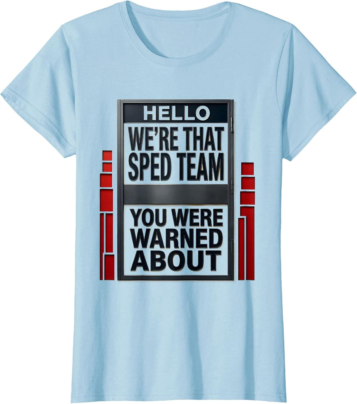 Hello, We're That SPED Team You Were Warned About Teacher T-Shirt - Baby Blue
