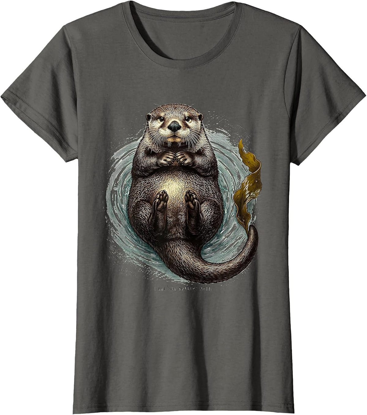 Women's I Let The Current Pass Funny Sea Otter Animal Lover Gift T-Shirt - Asphalt Grey