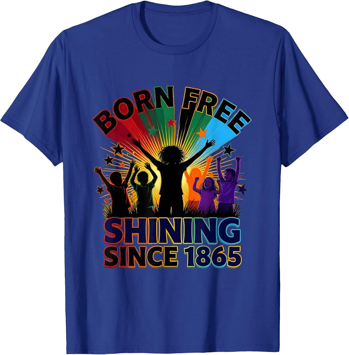 Born Free. Shining Since 1865. Juneteenth Celebration T-Shirt - Royal Blue