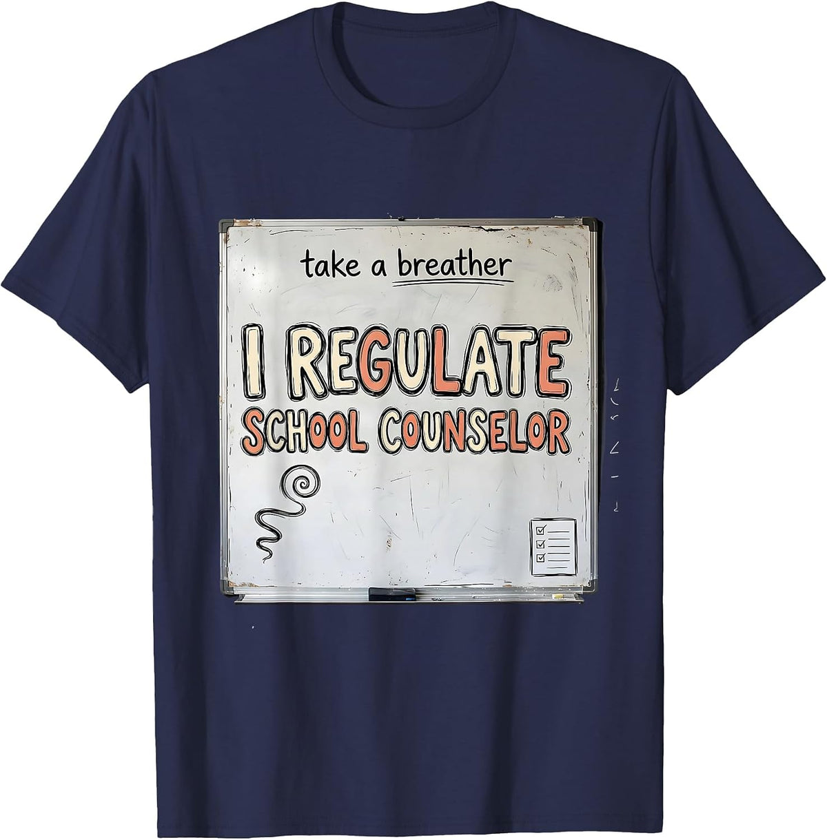 Take A Breather, I Regulate — School Counselor Funny T-Shirt - Navy Blue