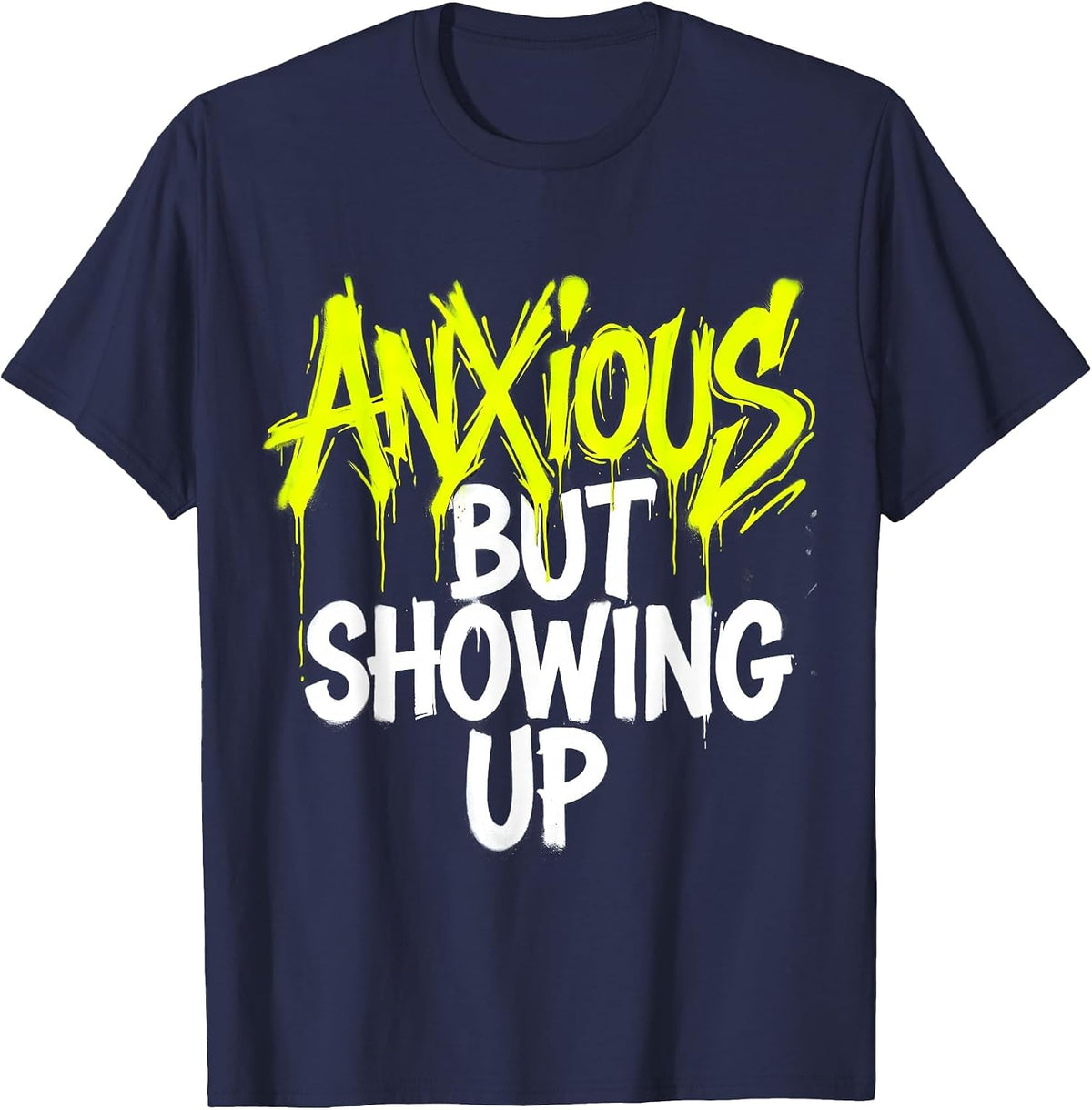 Men's Anxious But Showing Up Mental Health Design T-Shirt - Navy Blue
