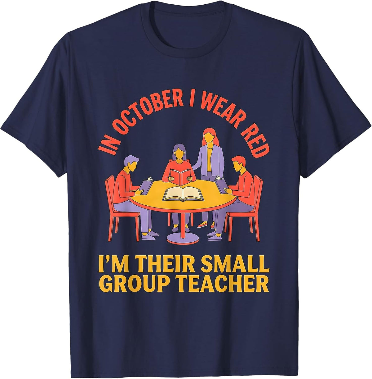Men's In October I Wear Red — I'm Their Small Group Teacher T-Shirt - Navy Blue