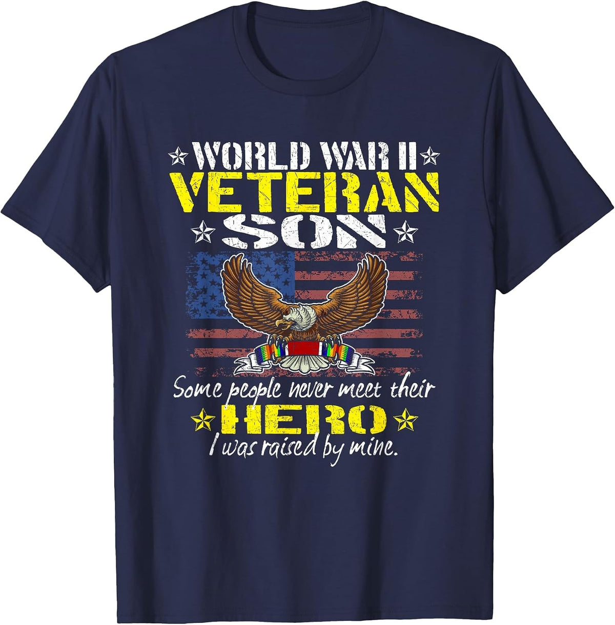Some People Never Meet Their Hero - World War 2 Veteran Son T-Shirt - Navy Blue