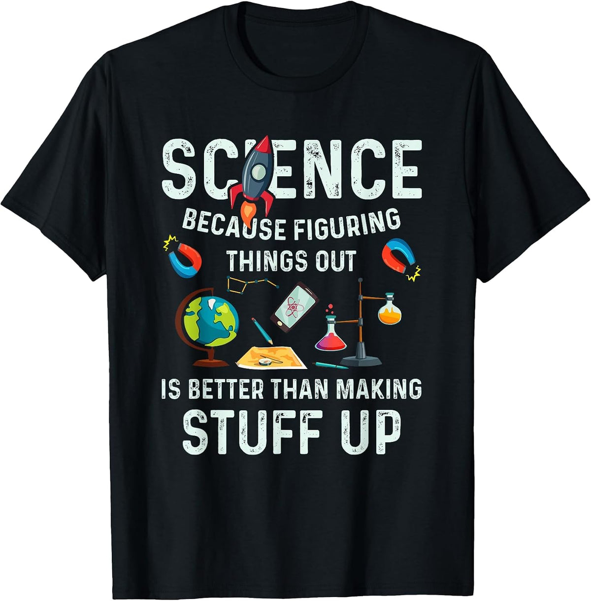 Science Because It's Better to Figure Things Out T-Shirt - Black
