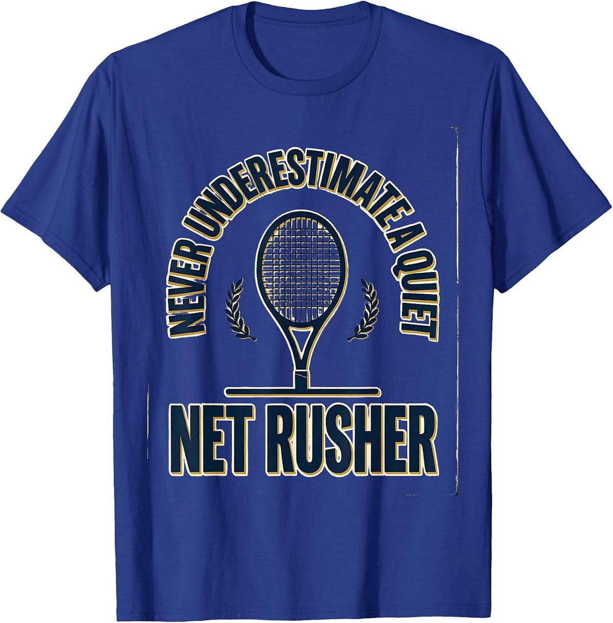 Men's Never Underestimate A Quiet Net Rusher Funny Tennis Player T-Shirt - Royal Blue