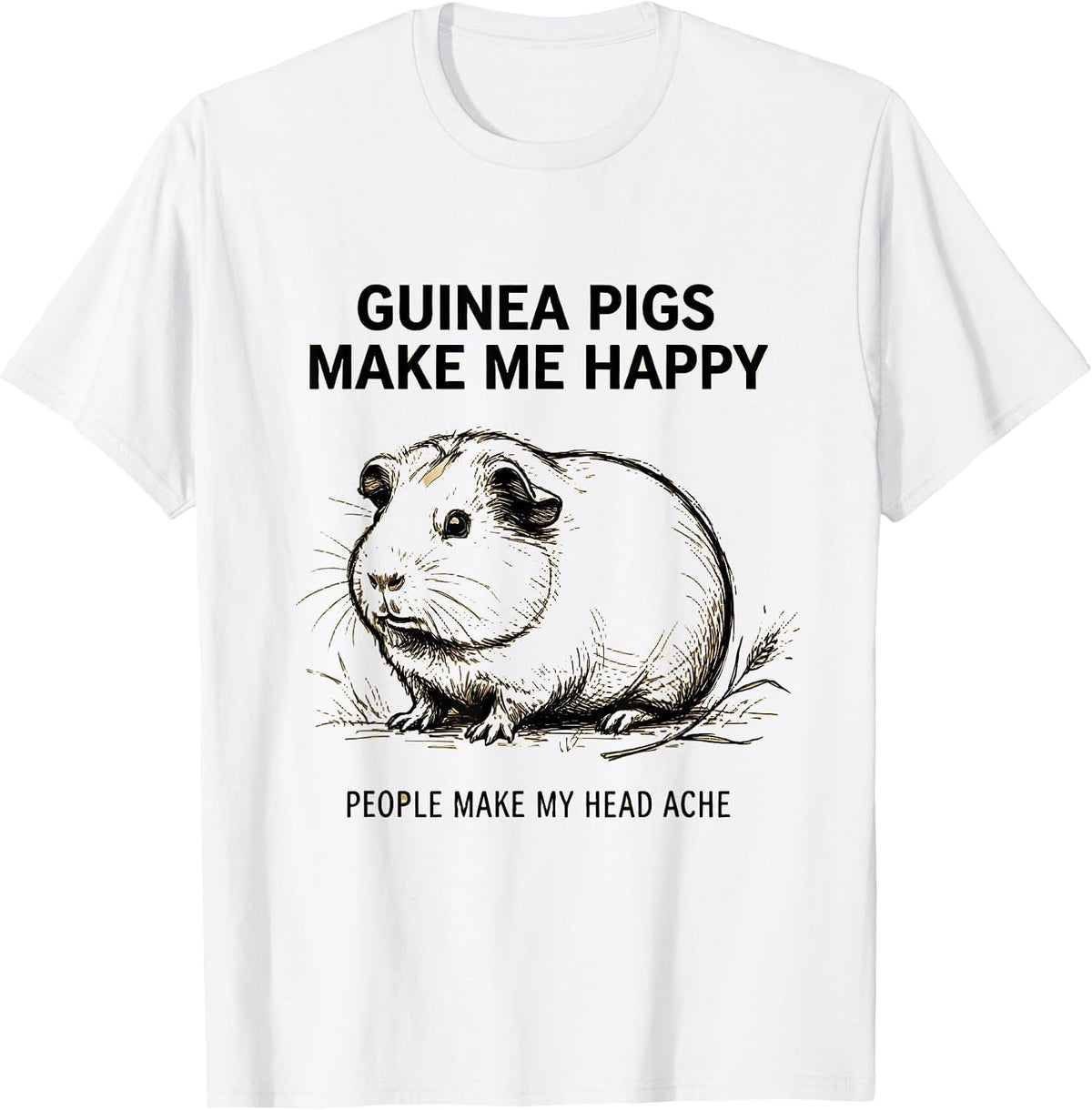 Men's Guinea Pigs Make Me Happy People Make My Head Ache Funny T-Shirt - White