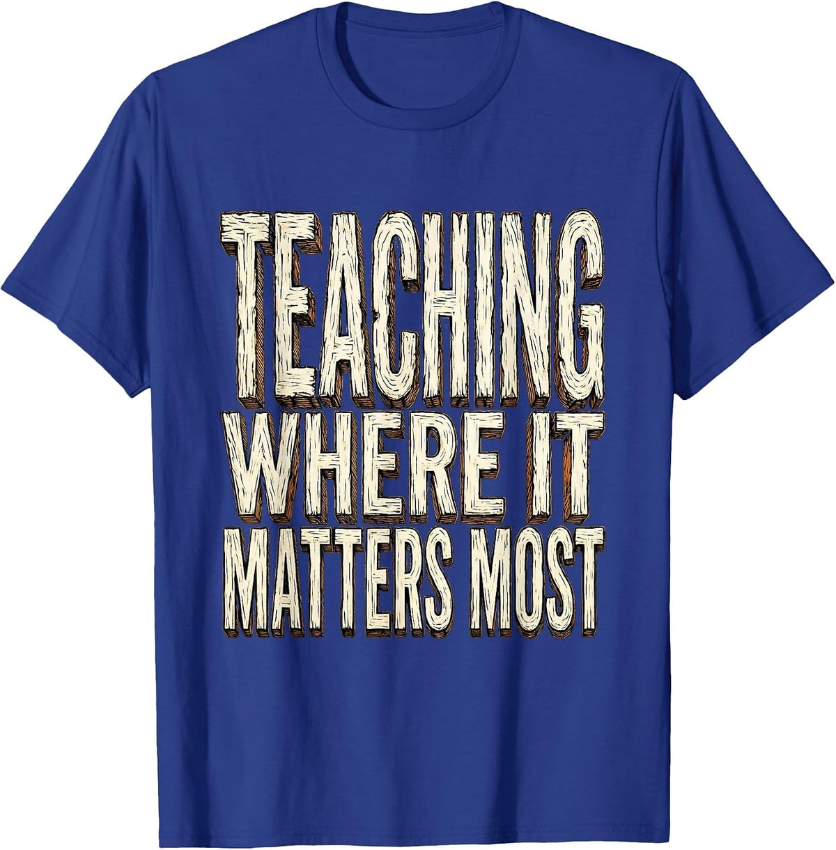 Teaching Where It Matters Most SPED Teacher Design T-Shirt - Royal Blue