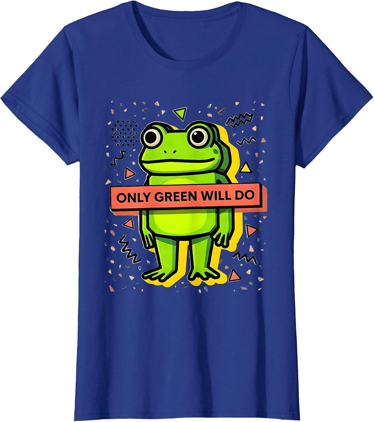 Women's Only Green Will Do Bold Nature Lover Design T-Shirt - Royal Blue